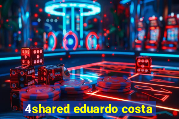 4shared eduardo costa